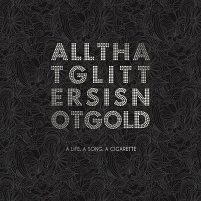 Albumcover "All That Glitters Is Not Gold" von A Life A Song A Cigarette